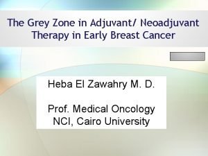 The Grey Zone in Adjuvant Neoadjuvant Therapy in