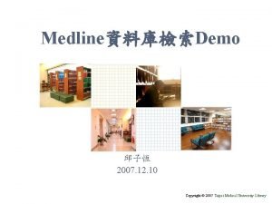 MedlineDemo 2007 12 10 Copyright 2007 Taipei Medical