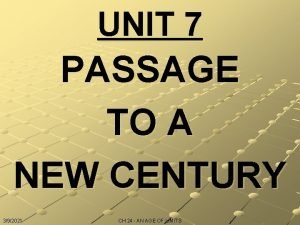 UNIT 7 PASSAGE TO A NEW CENTURY 392021