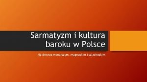 Sarmatyzm i kultura baroku w Polsce Na dworze