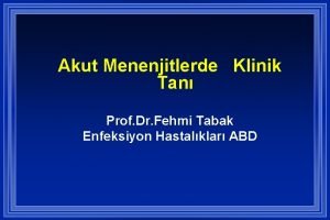 Akut Menenjitlerde Klinik Tan Prof Dr Fehmi Tabak