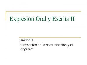 Expresin Oral y Escrita II Unidad 1 Elementos