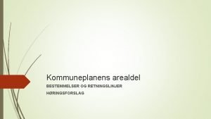 Kommuneplanens arealdel BESTEMMELSER OG RETNINGSLINJER HRINGSFORSLAG FRITIDSBEBYGGELSE Bakgrunn