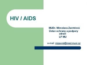 HIV AIDS MUDr Miroslava Zavelov stav ochrany a