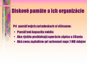 Diskov pamte a ich organizcie Pri pamovch zariadeniach