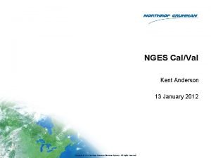 NGES CalVal Kent Anderson 13 January 2012 Copyright