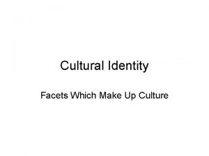 Cultural Identity Facets Which Make Up Culture Facets