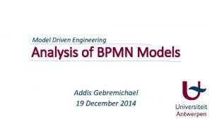 Model Driven Engineering Analysis of BPMN Models Addis