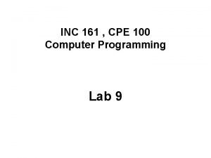 INC 161 CPE 100 Computer Programming Lab 9