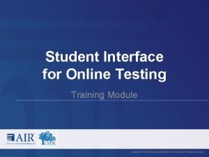 Student Interface for Online Testing Training Module Copyright