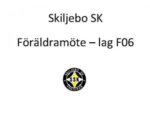 Skiljebo SK Frldramte lag F 06 Agenda Organisation