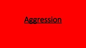 Aggression Aggression behavior that is intended to harm