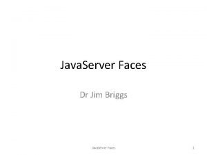 Java Server Faces Dr Jim Briggs Java Server