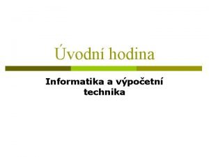 vodn hodina Informatika a vpoetn technika Vyuujc p