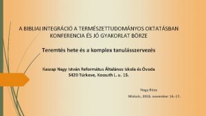 A BIBLIAI INTEGRCI A TERMSZETTUDOMNYOS OKTATSBAN KONFERENCIA S