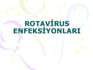 ROTAVRUS ENFEKSYONLARI Yeni doan memelilerde ocuklarda SULU SARI