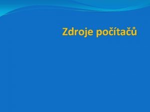 Zdroje pota Parametry potaovch zdroj Jak typ zdroje