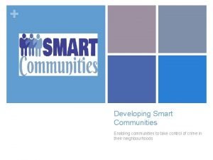 Developing Smart Communities Enabling communities to take control