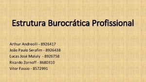 Estrutura Burocrtica Profissional Arthur Andreolli 8926417 Joo Paulo