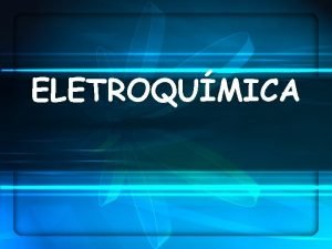 ELETROQUMICA A eletroqumica estuda o aproveitamento da transferncia