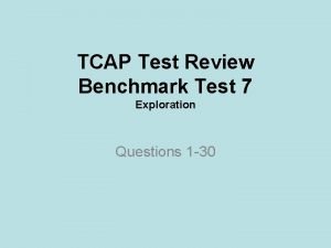 TCAP Test Review Benchmark Test 7 Exploration Questions