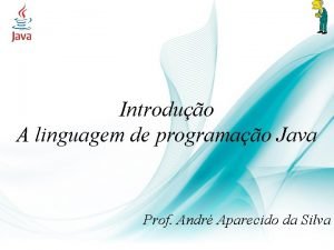 Introduo A linguagem de programao Java Prof Andr