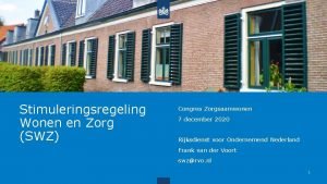 Stimuleringsregeling Wonen en Zorg SWZ Congres Zorgsaamwonen 7