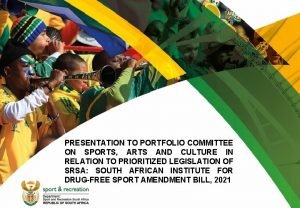 PRESENTATION TO PORTFOLIO COMMITTEE ON SPORTS ARTS AND