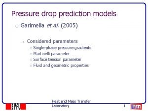 Pressure drop prediction models o Garimella et al