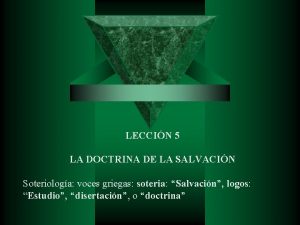 LECCIN 5 LA DOCTRINA DE LA SALVACIN Soteriologa