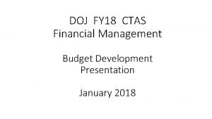 DOJ FY 18 CTAS Financial Management Budget Development