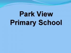 Park View Primary School Context Background Context Our