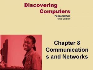 Discovering Computers Fundamentals Fifth Edition Chapter 8 Communication