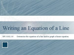 Writing an Equation of a Line SPI 3102