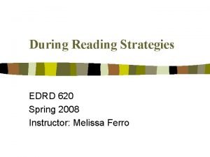 During Reading Strategies EDRD 620 Spring 2008 Instructor