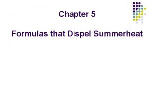 Chapter 5 Formulas that Dispel Summerheat Definition l