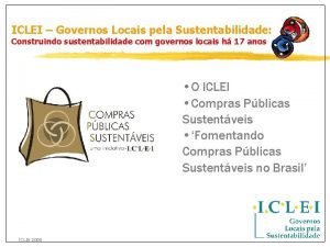 ICLEI Governos Locais pela Sustentabilidade Construindo sustentabilidade com