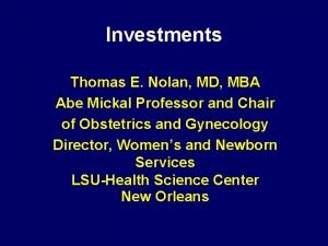 Investments Thomas E Nolan MD MBA Abe Mickal