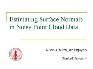 Estimating Surface Normals in Noisy Point Cloud Data