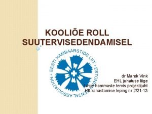 KOOLIE ROLL SUUTERVISEDENDAMISEL dr Marek Vink EHL juhatuse