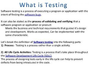 Software testing is a process of executing a