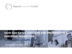South East Europe 2020 JOBS AND PROSPERITY IN