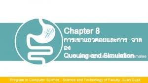 Chapter 8 Queuing and Juthawut Simulation Asst Prof