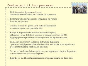 Costruisci il tuo percorso Nelle diapositive che seguono