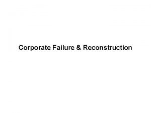 Corporate Failure Reconstruction Predicting business failure Corporate decline