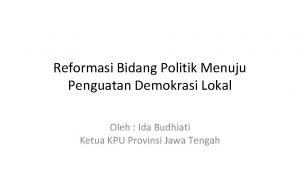 Reformasi Bidang Politik Menuju Penguatan Demokrasi Lokal Oleh