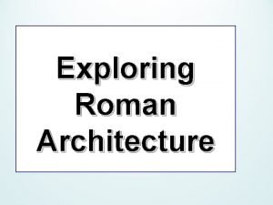 Exploring Roman Architecture Roman Architecture and Design Pediment