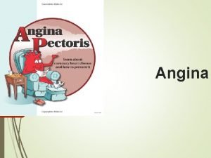 Angina Angina pectoris learning outcomes On completion of