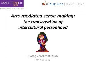 Artsmediated sensemaking the transcreation of intercultural personhood Huang