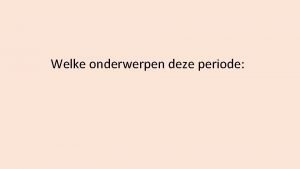 Welke onderwerpen deze periode Bouw en functie van